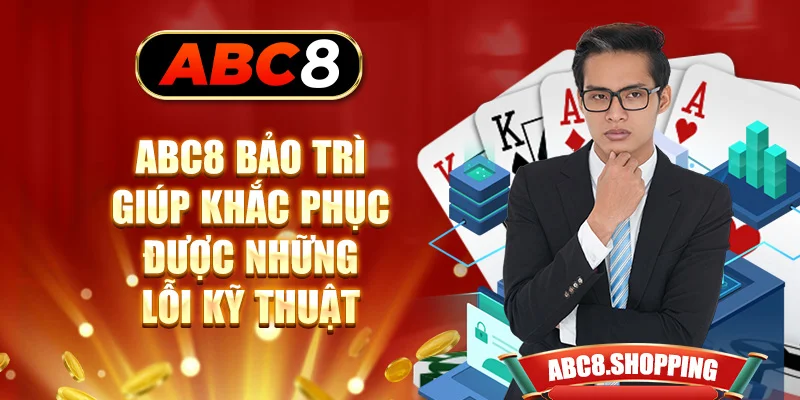 ABC8 bảo trì giúp khắc phục được những lỗi kỹ thuật