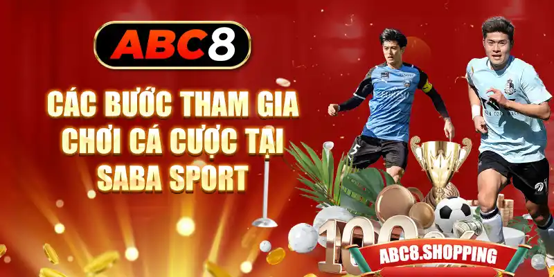 Các bước tham gia chơi cá cược tại Saba Sport