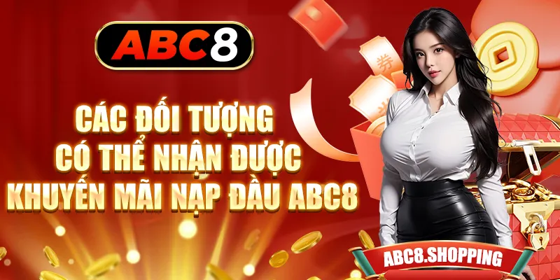 Các đối tượng có thể nhận được khuyến mãi nạp đầu ABC8