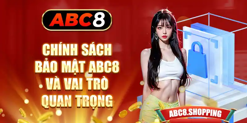 Chính sách bảo mật ABC8 và vai trò quan trọng