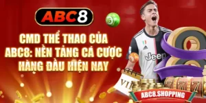 CMD Thể Thao ABC8 - Nền Tảng Cá Cược Hàng Đầu Hiện Nay