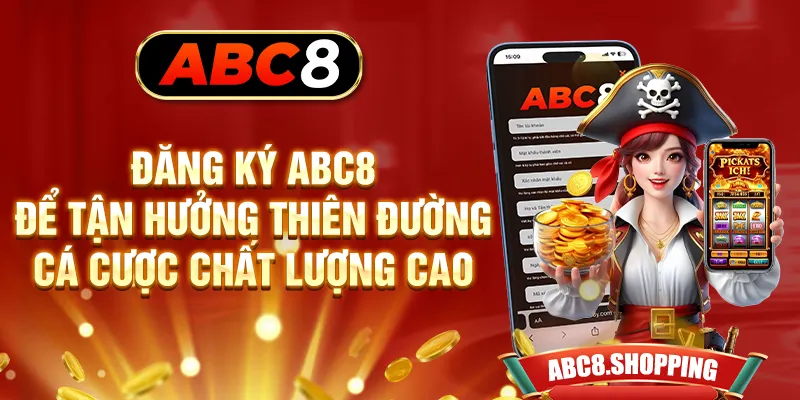 Đăng ký ABC8 để tận hưởng thiên đường cá cược chất lượng cao