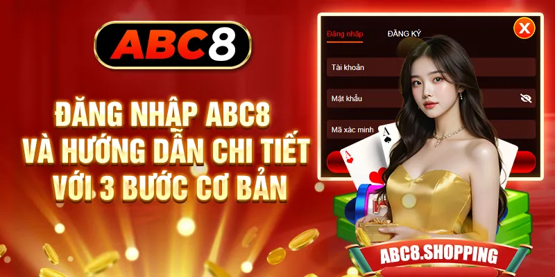 Đăng Nhập ABC8 Và Hướng Dẫn Chi Tiết Với 3 Bước Cơ Bản