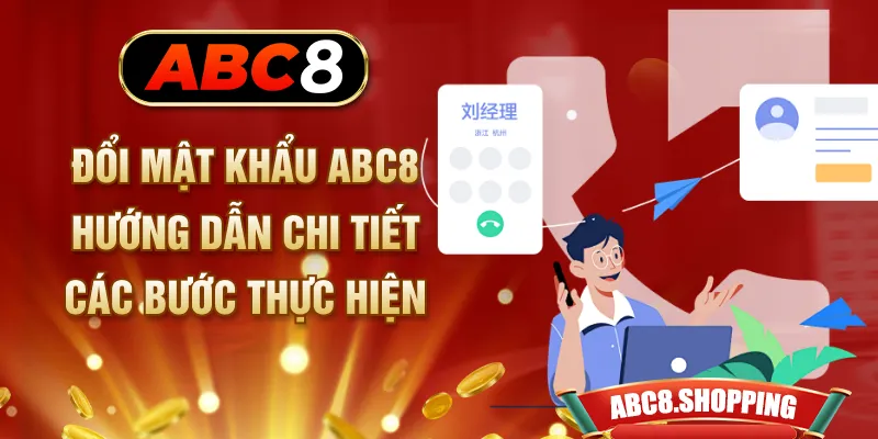 Đổi Mật Khẩu ABC8 - Hướng Dẫn Chi Tiết Các Bước Thực Hiện