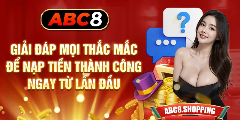 Giải đáp mọi thắc mắc để nạp tiền thành công ngay từ lần đầu