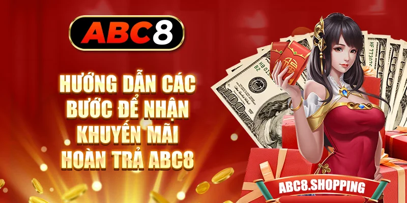 Hướng dẫn các bước để nhận khuyến mãi hoàn trả ABC8