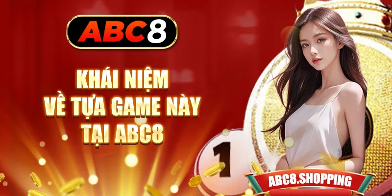 Khái niệm về tựa game này tại ABC8