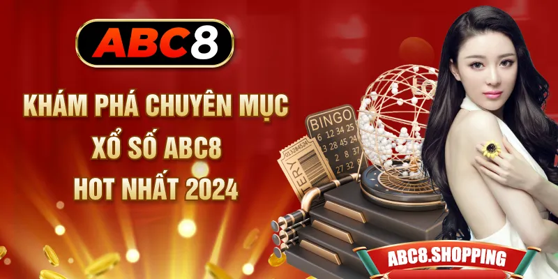 Khám phá chuyên mục xổ số ABC8 hot nhất 2024