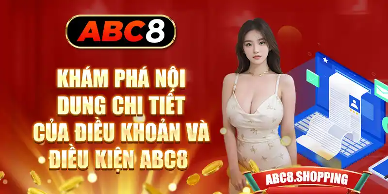 Khám phá nội dung chi tiết của điều khoản và điều kiện ABC8