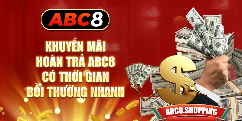 Khuyến mãi hoàn trả ABC8 có thời gian bồi thường nhanh