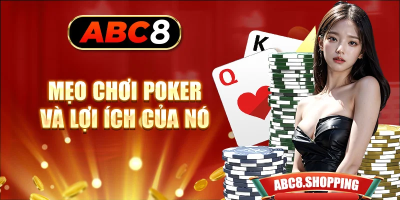 Mẹo chơi Poker và lợi ích của nó