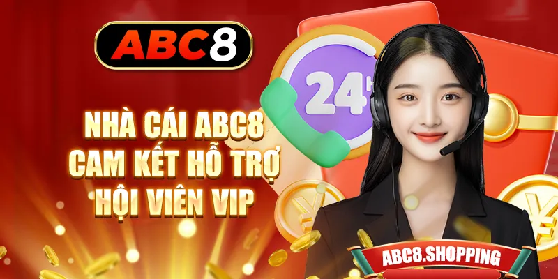 Nhà cái ABC8 cam kết hỗ trợ hội viên VIP