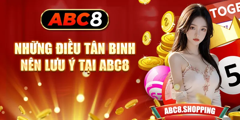 Những điều tân binh nên lưu ý tại ABC8