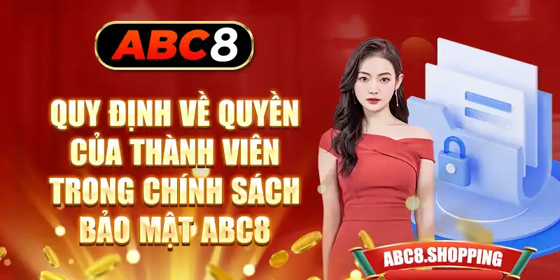 Quy định về quyền của thành viên trong chính sách bảo mật ABC8