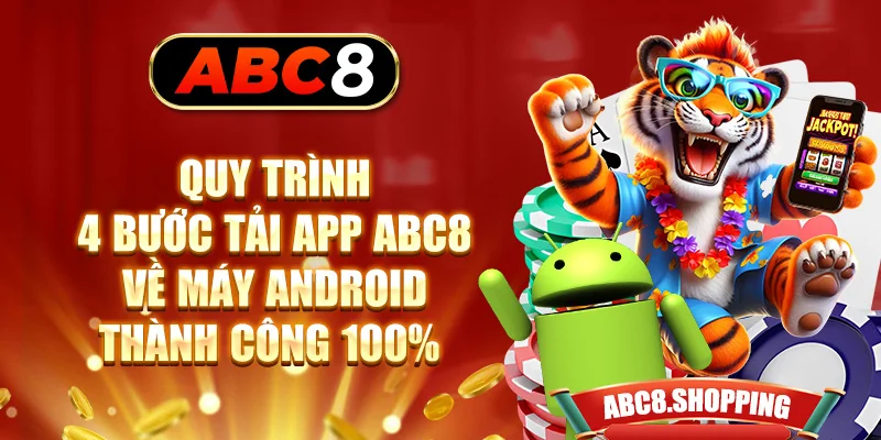 Quy trình 4 bước tải app ABC8 về máy Android thành công 100%