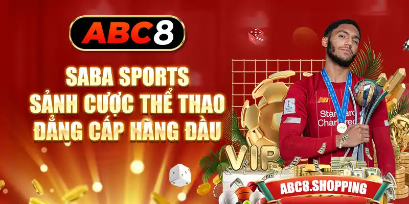 Saba Sports - Sảnh Cược Thể Thao Đẳng Cấp Hàng Đầu