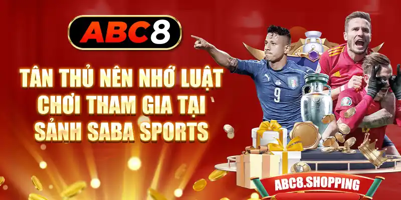 Tân thủ nên nhớ luật chơi tham gia tại sảnh Saba Sports