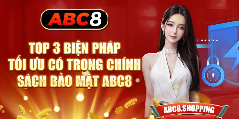 Top 3 biện pháp tối ưu có trong chính sách bảo mật ABC8