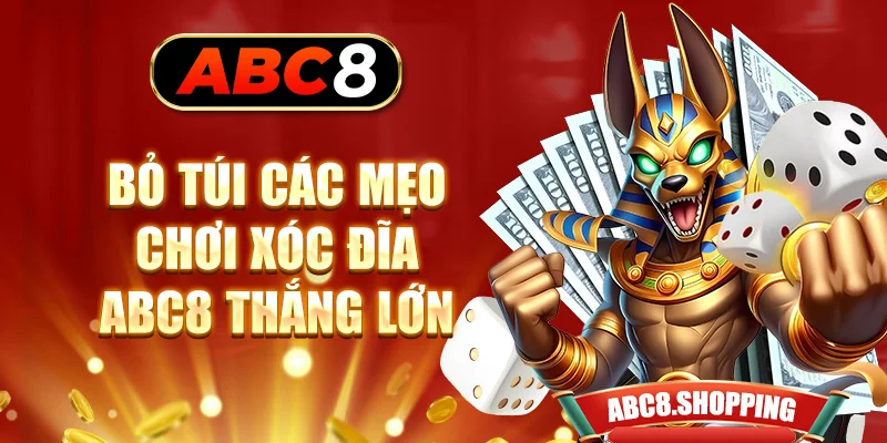 Bỏ túi các mẹo chơi xóc đĩa ABC8 thắng lớn