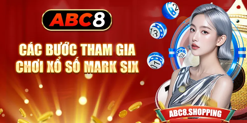 Các bước tham gia chơi xổ số Mark Six