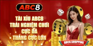 Tài Xỉu ABC8 - Trải Nghiệm Chơi Cực Đã Thắng Cực Lớn