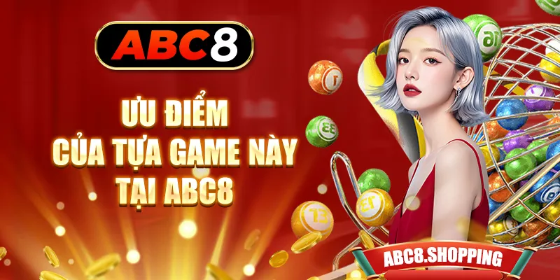 Ưu điểm của tựa game này tại ABC8