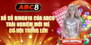 Xổ Số Bingo18 Của ABC8 - Trải Nghiệm Mới Mẻ Cơ Hội Trúng Lớn