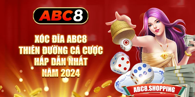 Xóc Đĩa ABC8 - Thiên Đường Cá Cược Hấp Dẫn Nhất Năm 2024