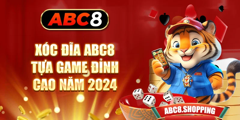 Xóc đĩa ABC8 - Tựa game đỉnh cao năm 2024